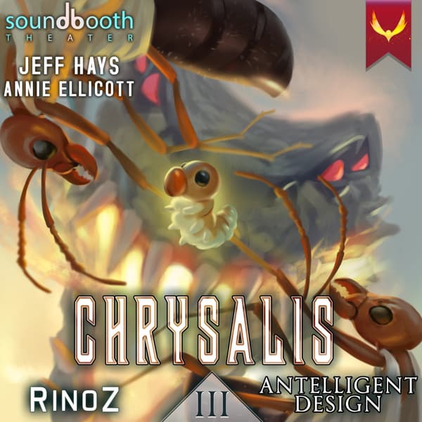 Chrysalis, Book 3: Antelligent Design